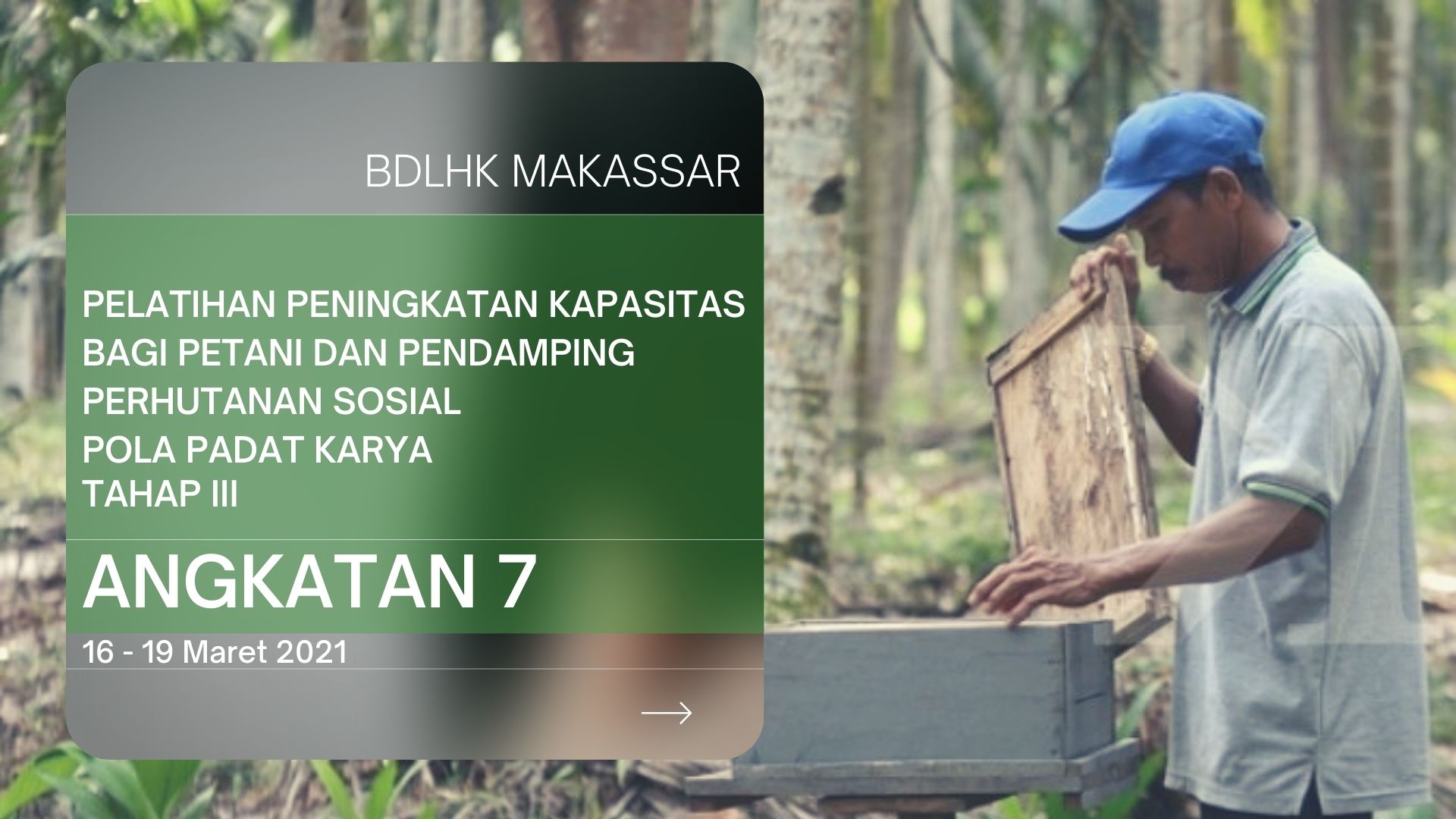 Pelatihan Peningkatan Kapasitas bagi Petani dan Pendamping Perhutanan Sosial Pada Pola Padat Karya Tahap III Angkatan 7