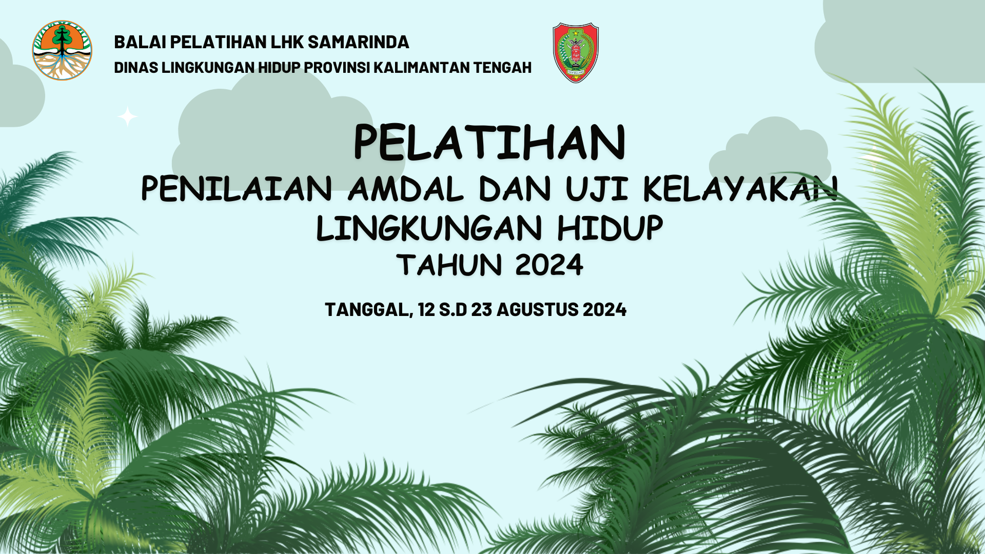 PELATIHAN PENILAIAN AMDAL DAN UJI KELAYAKAN LINGKUNGAN HIDUP DLH PROV. KALTENG