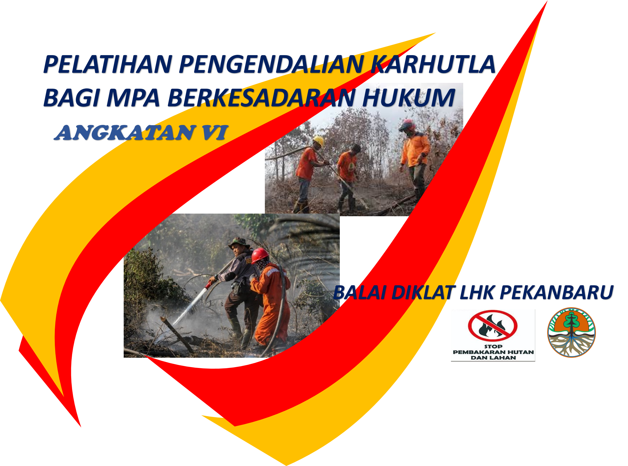  Pelatihan Pengendalian Kebakaran Hutan Dan Lahan  Bagi Masyarakat Peduli Api (MPA) Berkesadaran Hukum Angk. VI di BDLHK Pekanbaru