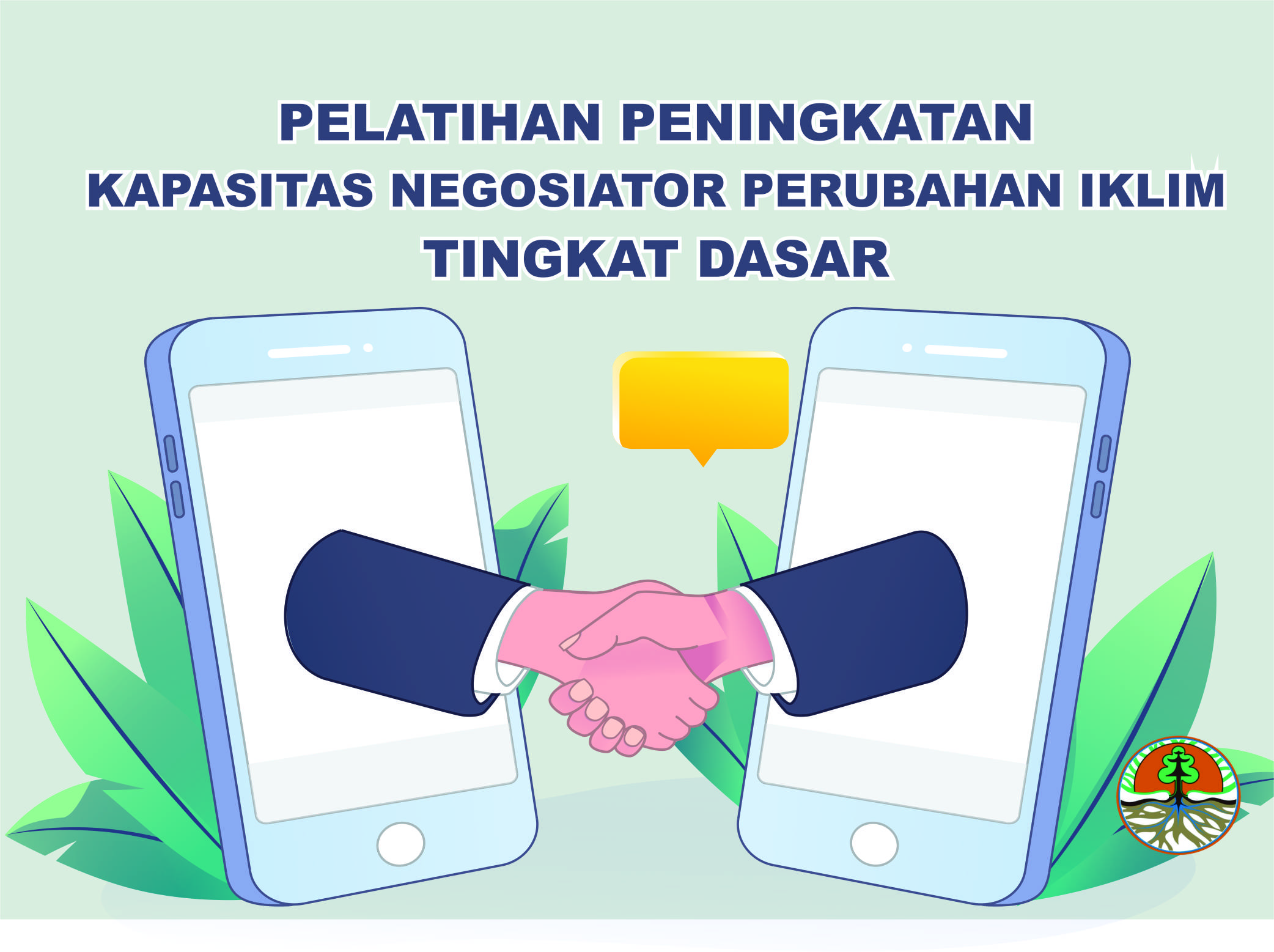 PELATIHAN PENINGKATAN KAPASITAS NEGOSIATOR PERUBAHAN IKLIM TK. DASAR