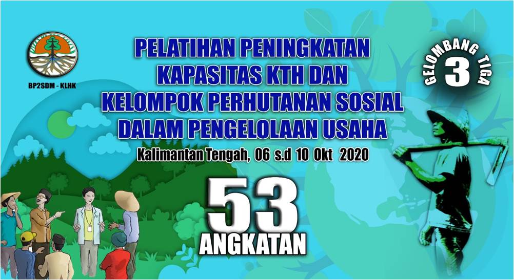 Pelatihan Peningkatan Kapasitas Kelompok Tani Hutan Dan Kelompok Perhutanan Sosial Gelombang III Angkatan 53 di BDLHK Bogor